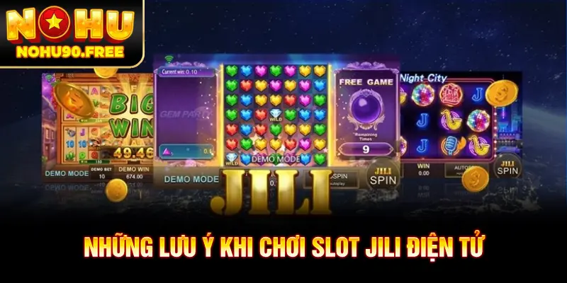 Một số lưu ý cần nắm khi chơi tại sảnh nổ hũ JILI